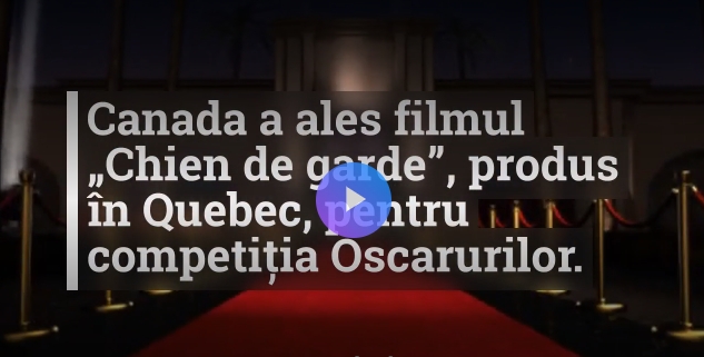 „Chien de garde”, propunerea Canadei la Oscar